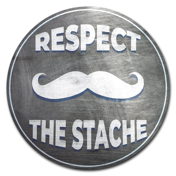 Signmission Respect Stache Circle Rigid Plastic Sign P-8-CIR-Respect stache - main